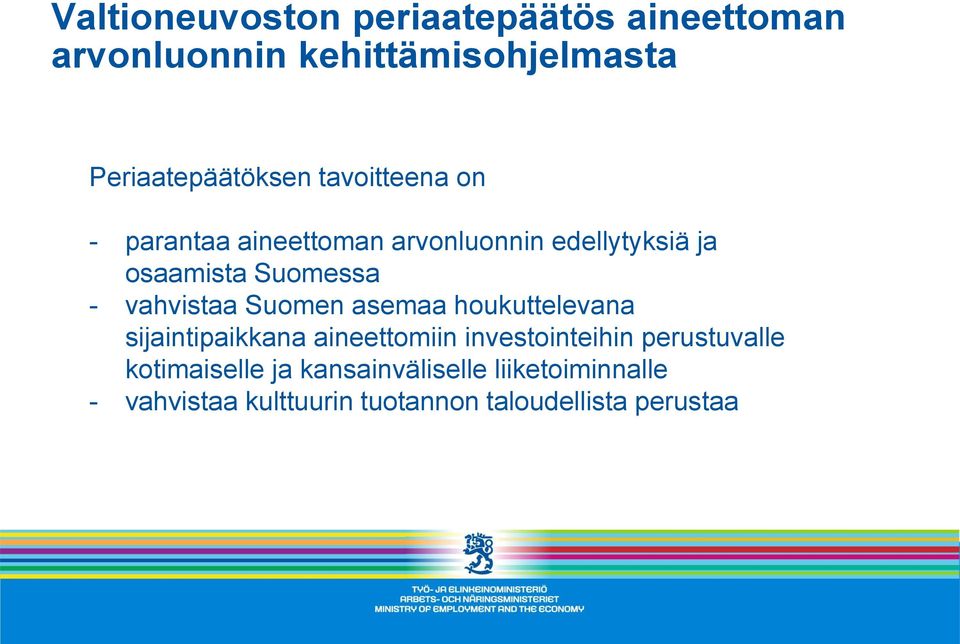 vahvistaa Suomen asemaa houkuttelevana sijaintipaikkana aineettomiin investointeihin