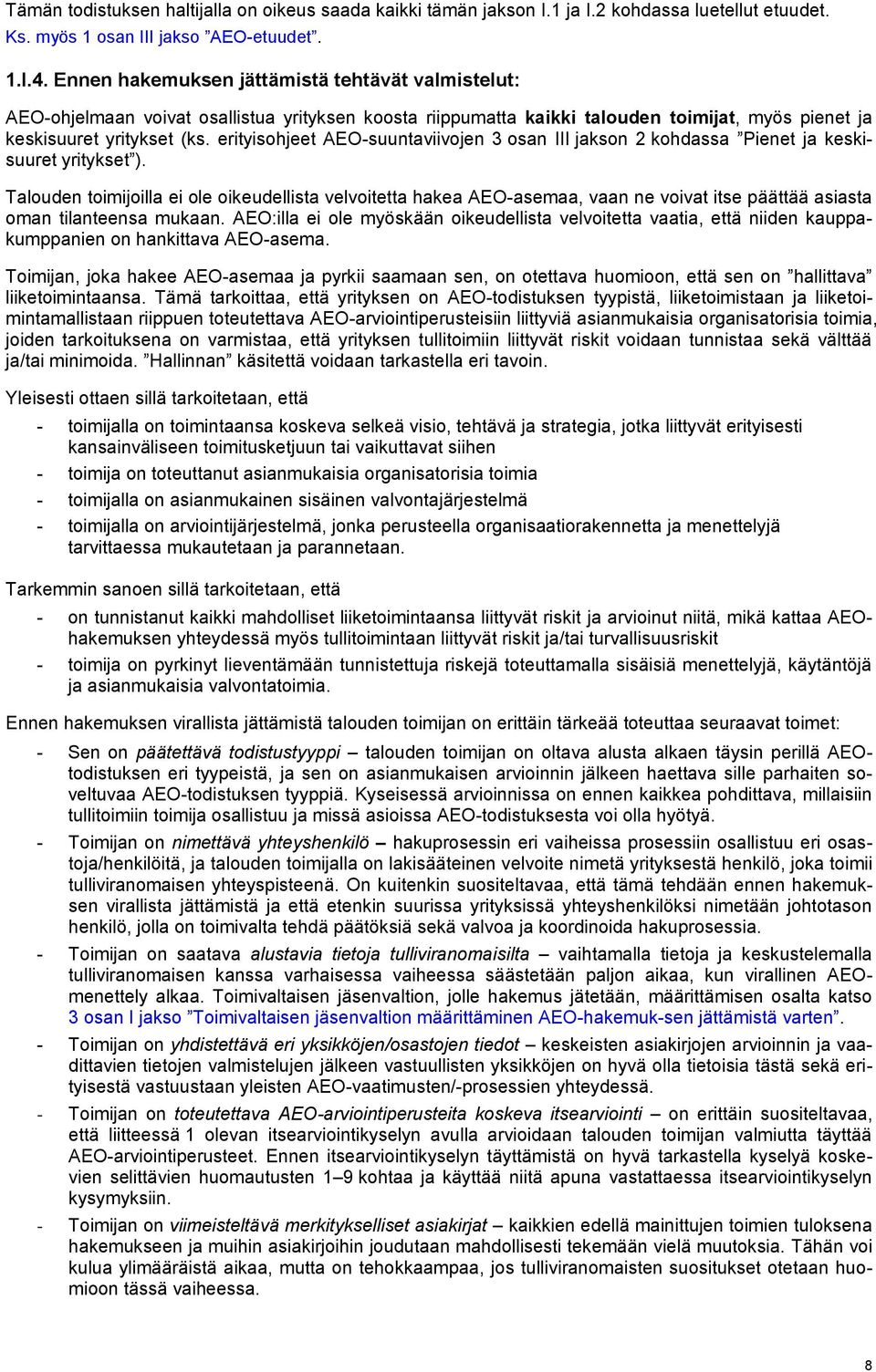 erityisohjeet AEO-suuntaviivojen 3 osan III jakson 2 kohdassa Pienet ja keskisuuret yritykset ).