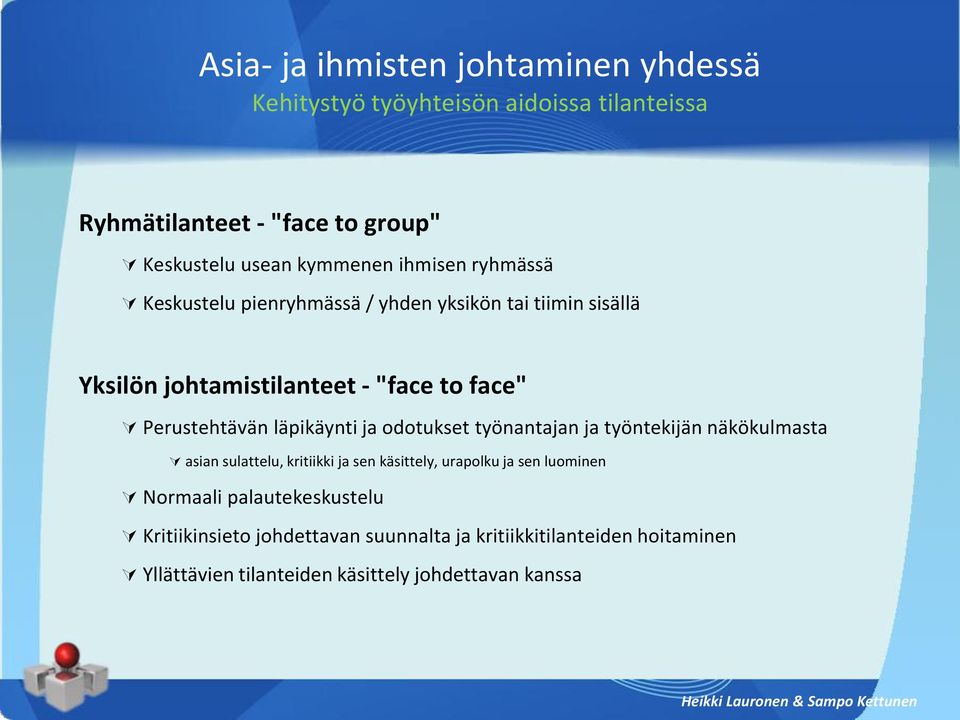 läpikäynti ja odotukset työnantajan ja työntekijän näkökulmasta asian sulattelu, kritiikki ja sen käsittely, urapolku ja sen luominen