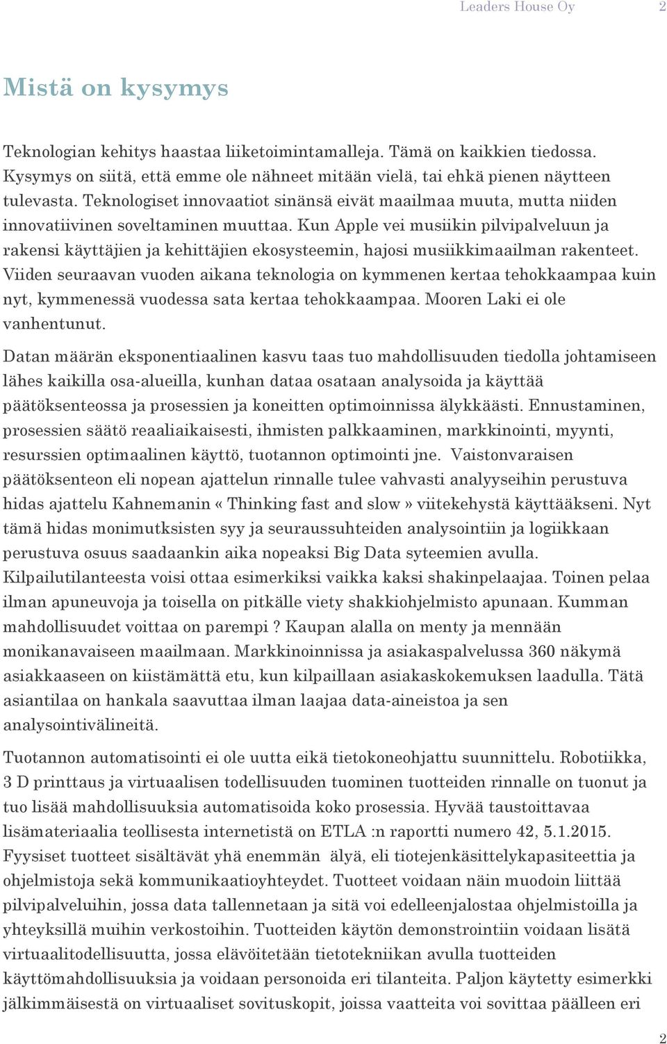 Kun Apple vei musiikin pilvipalveluun ja rakensi käyttäjien ja kehittäjien ekosysteemin, hajosi musiikkimaailman rakenteet.