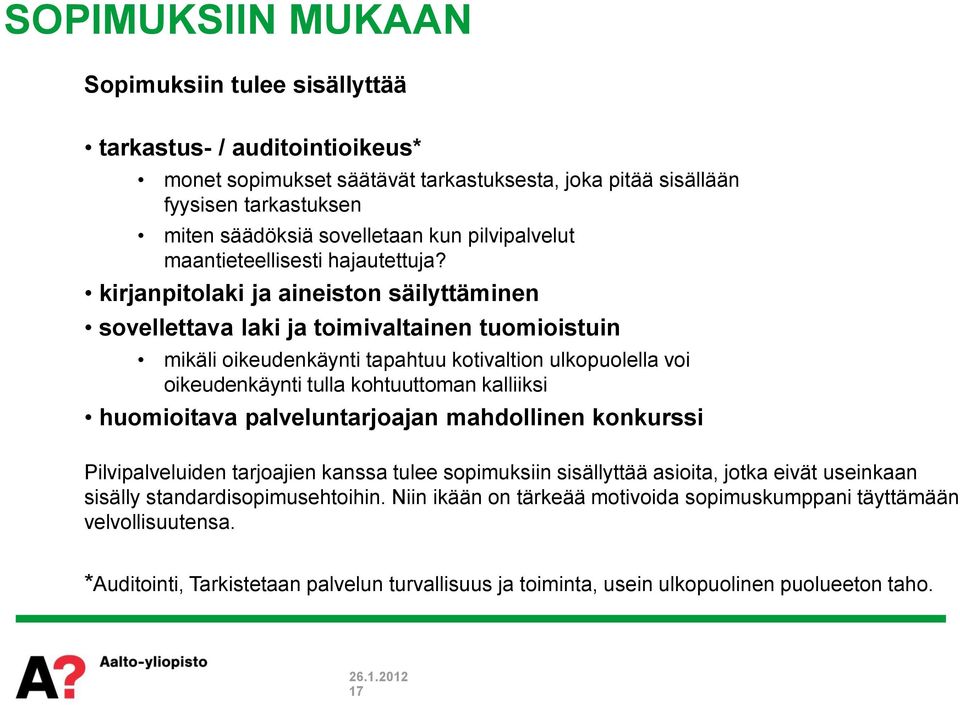 kirjanpitolaki ja aineiston säilyttäminen sovellettava laki ja toimivaltainen tuomioistuin mikäli oikeudenkäynti tapahtuu kotivaltion ulkopuolella voi oikeudenkäynti tulla kohtuuttoman kalliiksi