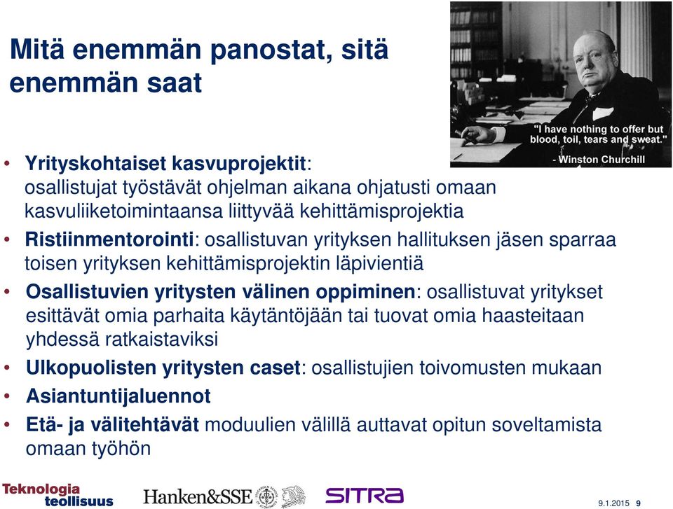 Osallistuvien yritysten välinen oppiminen: osallistuvat yritykset esittävät omia parhaita käytäntöjään tai tuovat omia haasteitaan yhdessä ratkaistaviksi