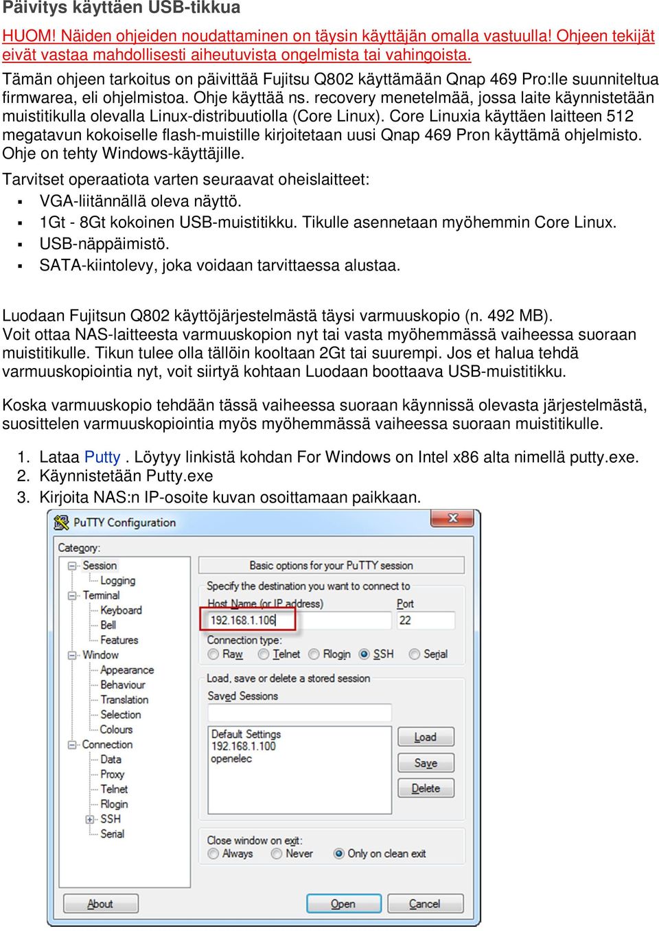 recovery menetelmää, jossa laite käynnistetään muistitikulla olevalla Linux-distribuutiolla (Core Linux).