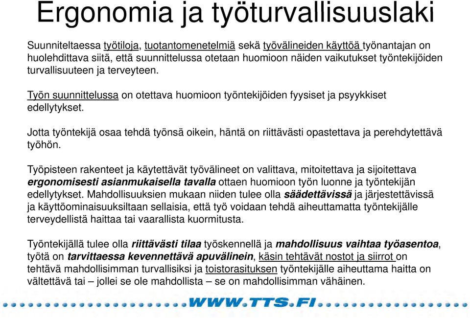 Jotta työntekijä osaa tehdä työnsä oikein, häntä on riittävästi opastettava ja perehdytettävä työhön.