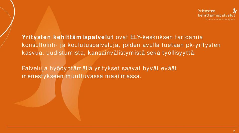 kasvua, uudistumista, kansainvälistymistä sekä työllisyyttä.