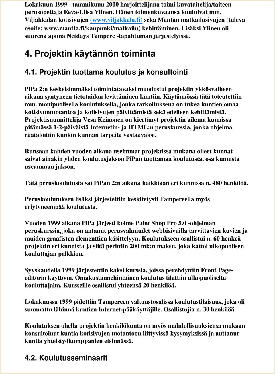 Projektin käytännön toiminta 4.1.