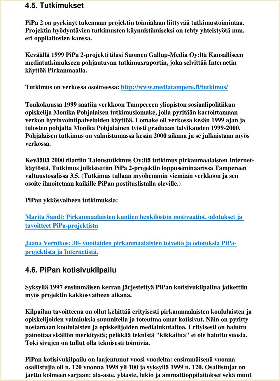 Tutkimus on verkossa osoitteessa: http://www.mediatampere.