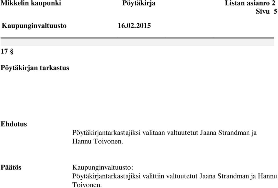 valtuutetut Jaana Strandman ja Hannu Toivonen.