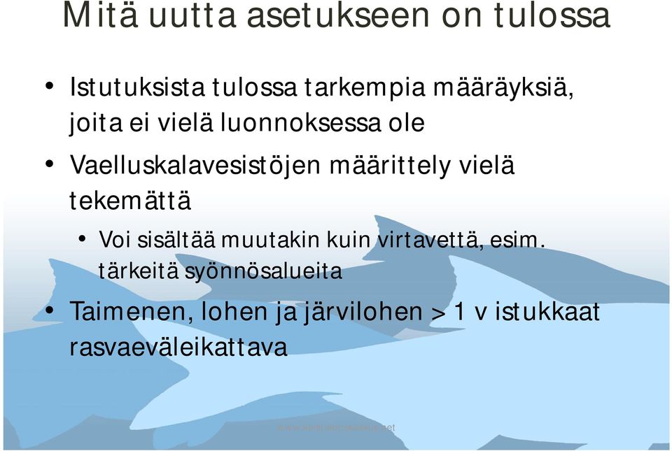 määrittely vielä tekemättä Voi sisältää muutakin kuin virtavettä, esim.