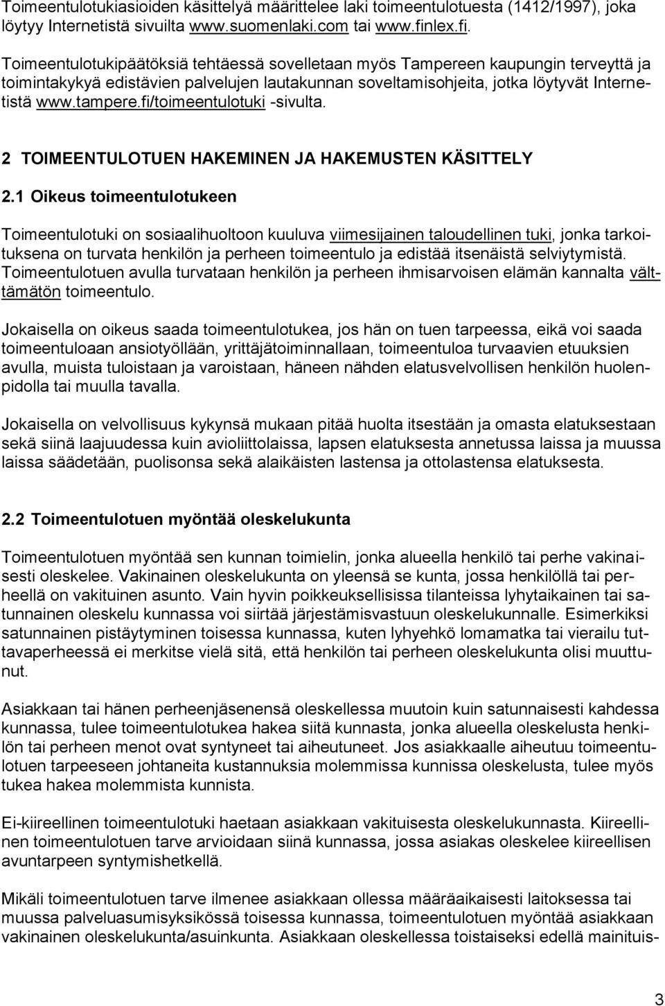 fi/toimeentulotuki -sivulta. 2 TOIMEENTULOTUEN HAKEMINEN JA HAKEMUSTEN KÄSITTELY 2.