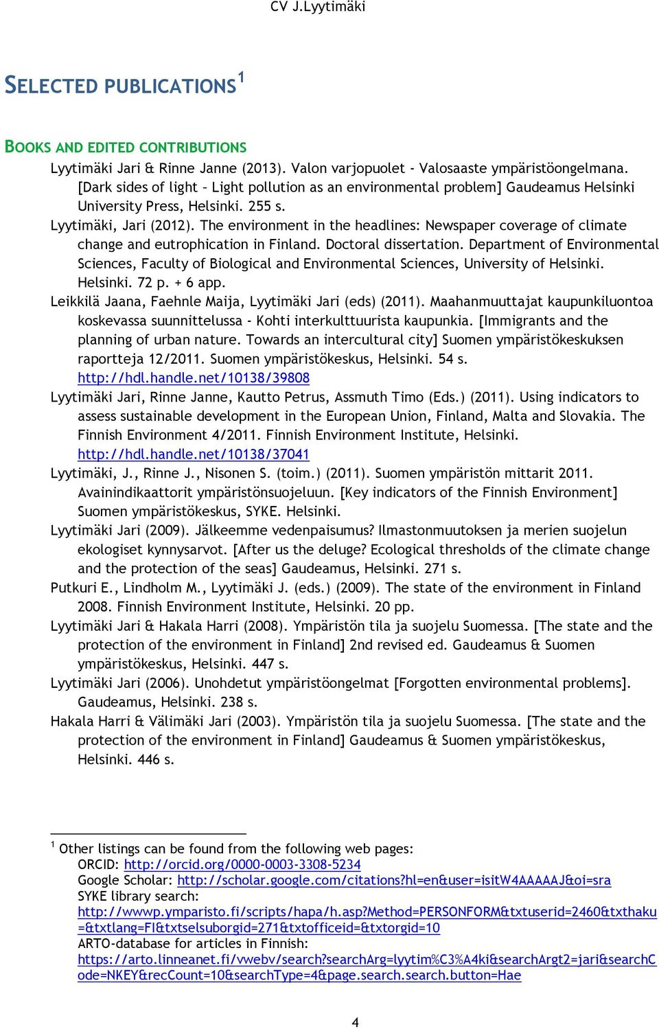 The environment in the headlines: Newspaper coverage of climate change and eutrophication in Finland. Doctoral dissertation.