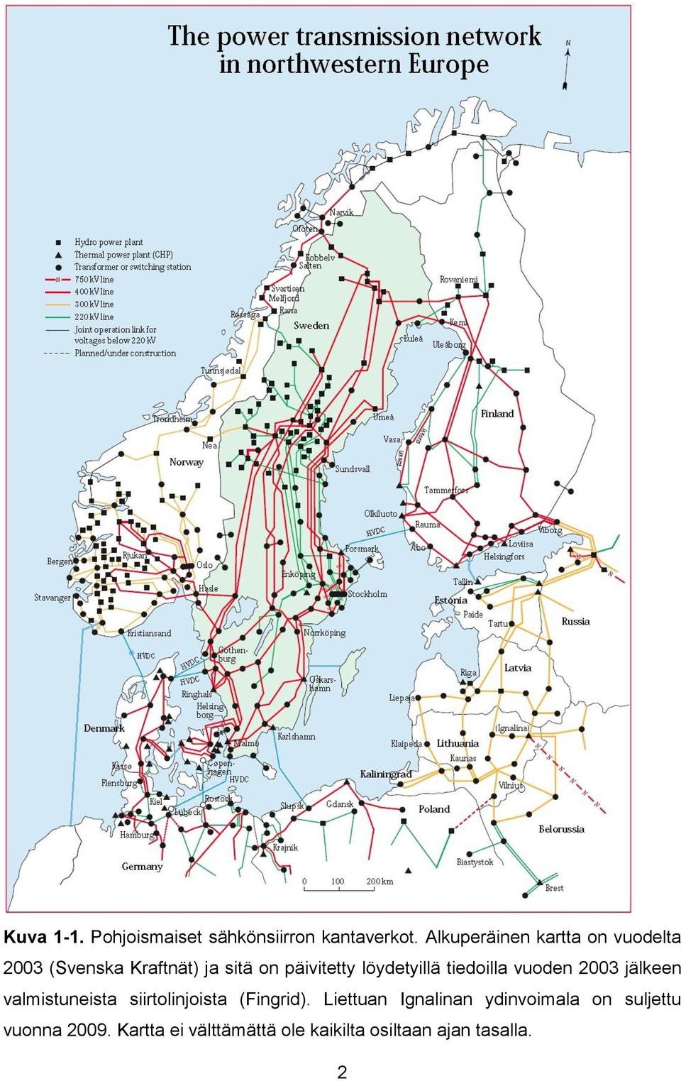 löydetyillä tiedoilla vuoden 2003 jälkeen valmistuneista siirtolinjoista