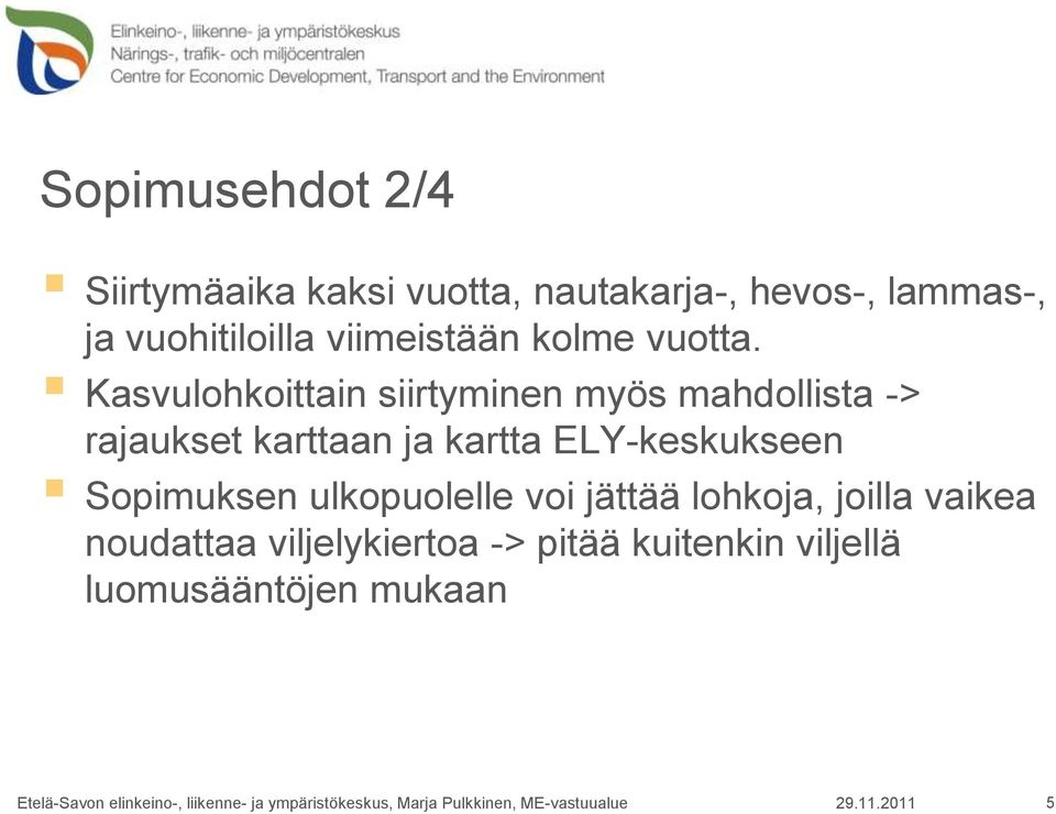 Kasvulohkoittain siirtyminen myös mahdollista -> rajaukset karttaan ja kartta