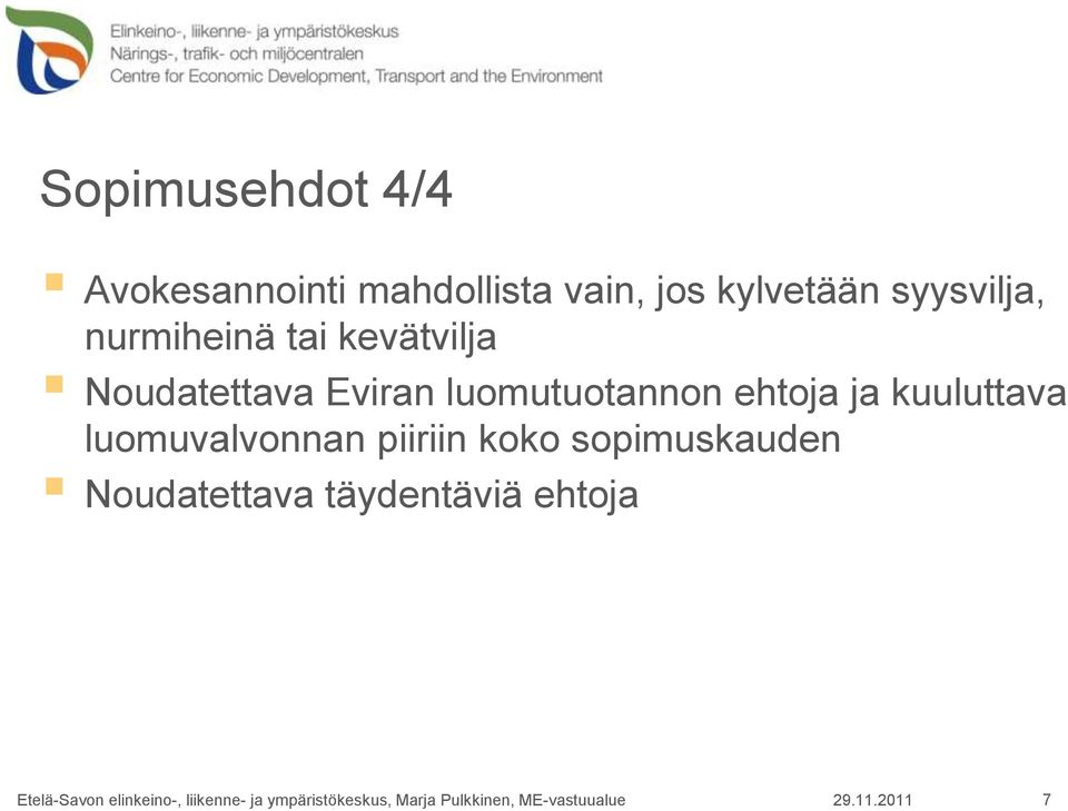 Noudatettava Eviran luomutuotannon ehtoja ja kuuluttava