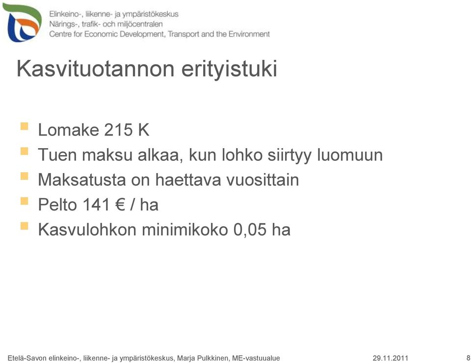 luomuun Maksatusta on haettava vuosittain