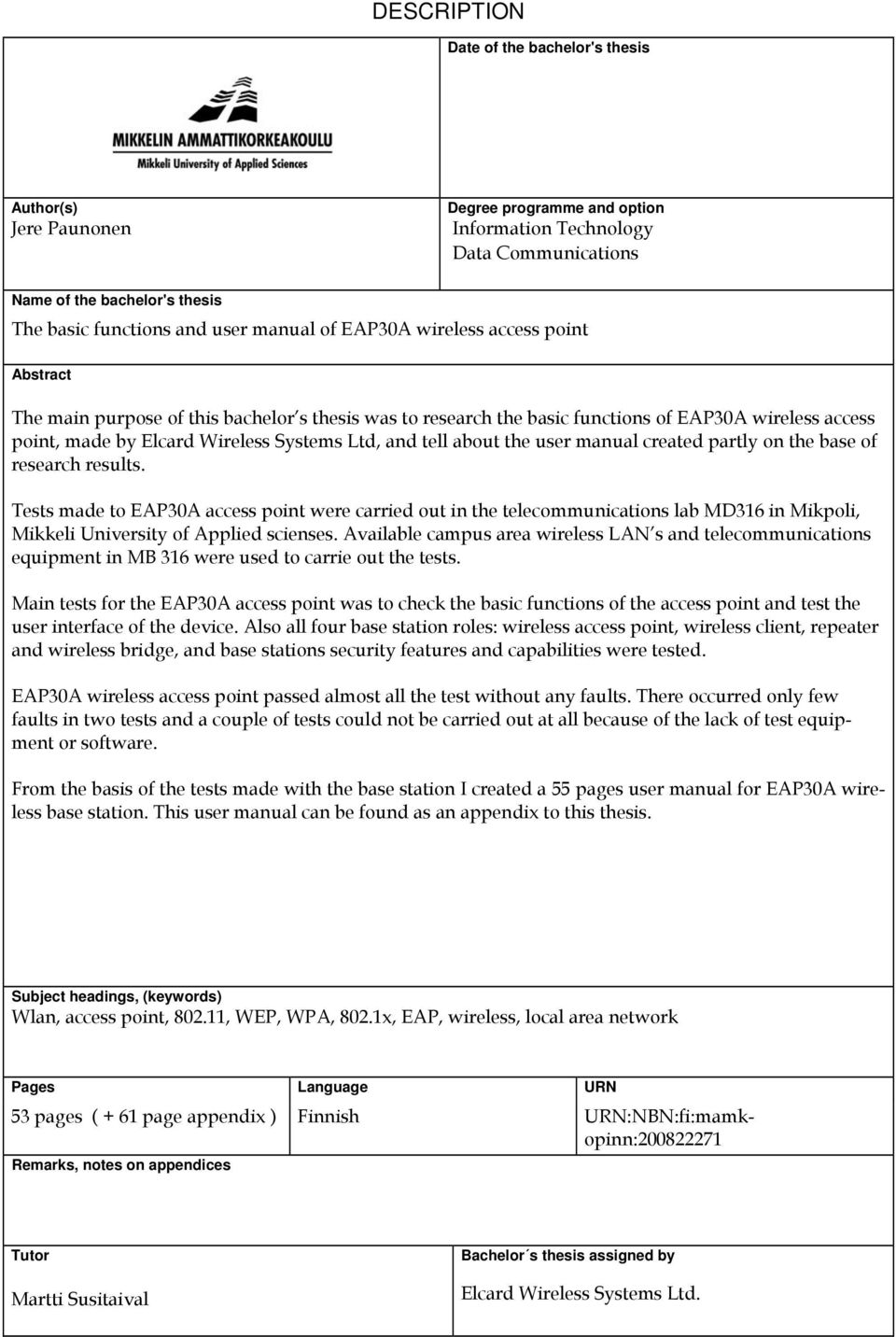 and tell about the user manual created partly on the base of research results.
