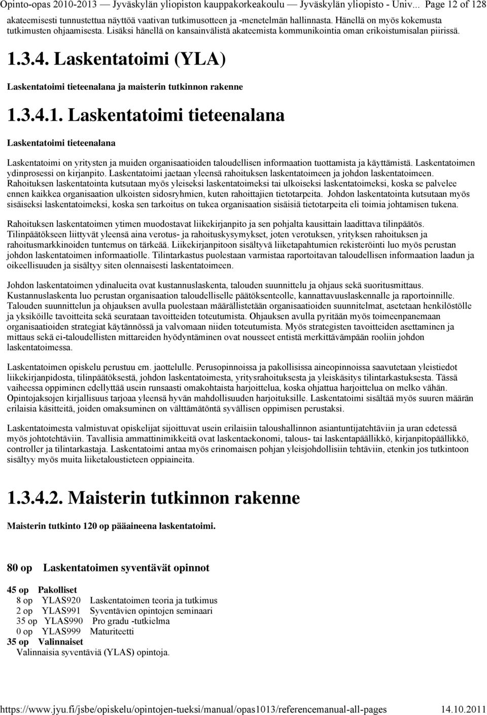 Laskentatoimi (YLA) Laskentatoimi tieteenalana ja maisterin tutkinnon rakenne 1.