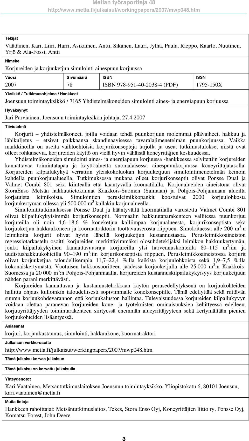 energiapuun korjuussa Hyväksynyt Jari Parviainen, Joensuun toimintayksikön johtaja, 7.4.