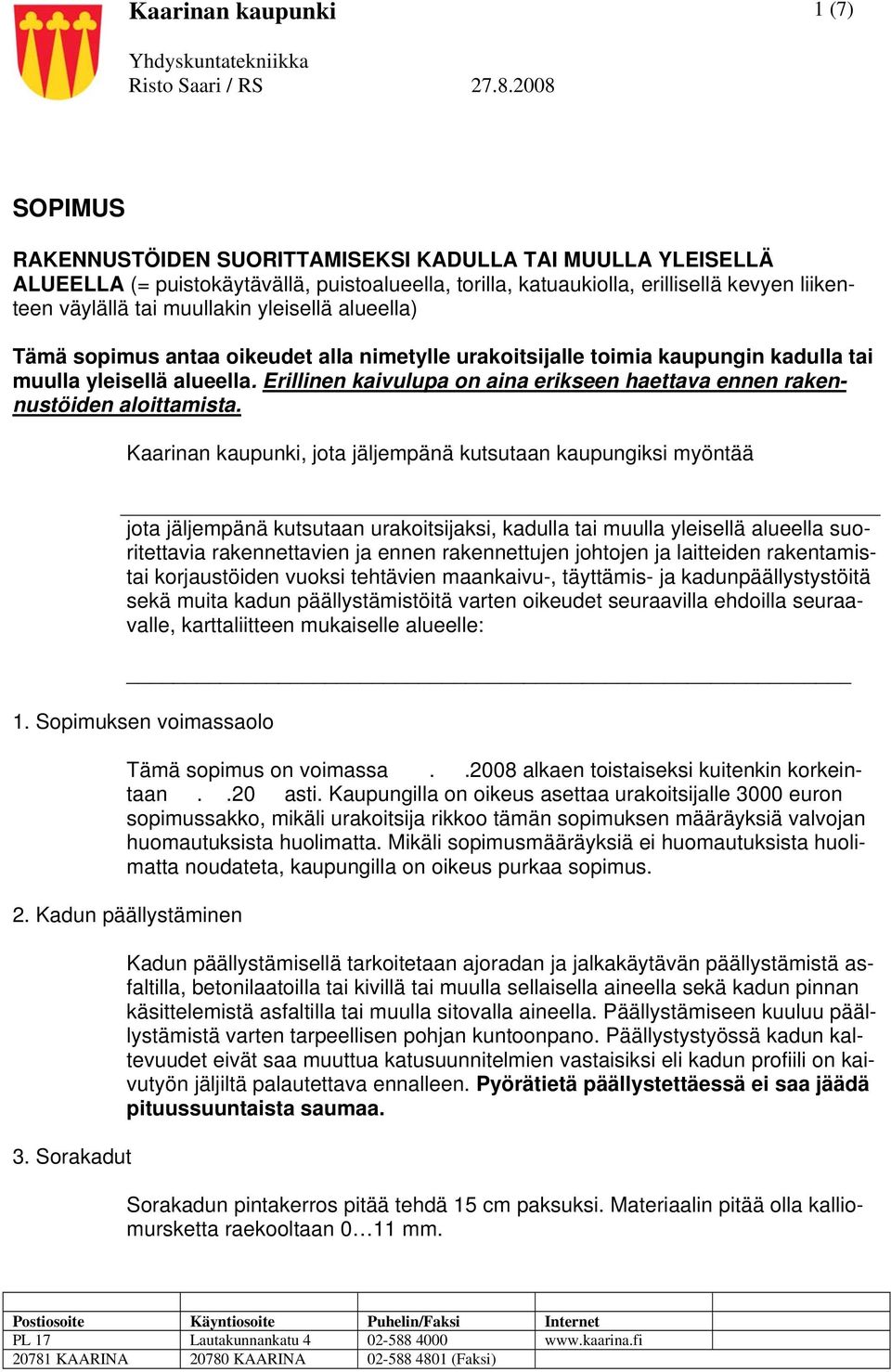 Erillinen kaivulupa on aina erikseen haettava ennen rakennustöiden aloittamista.