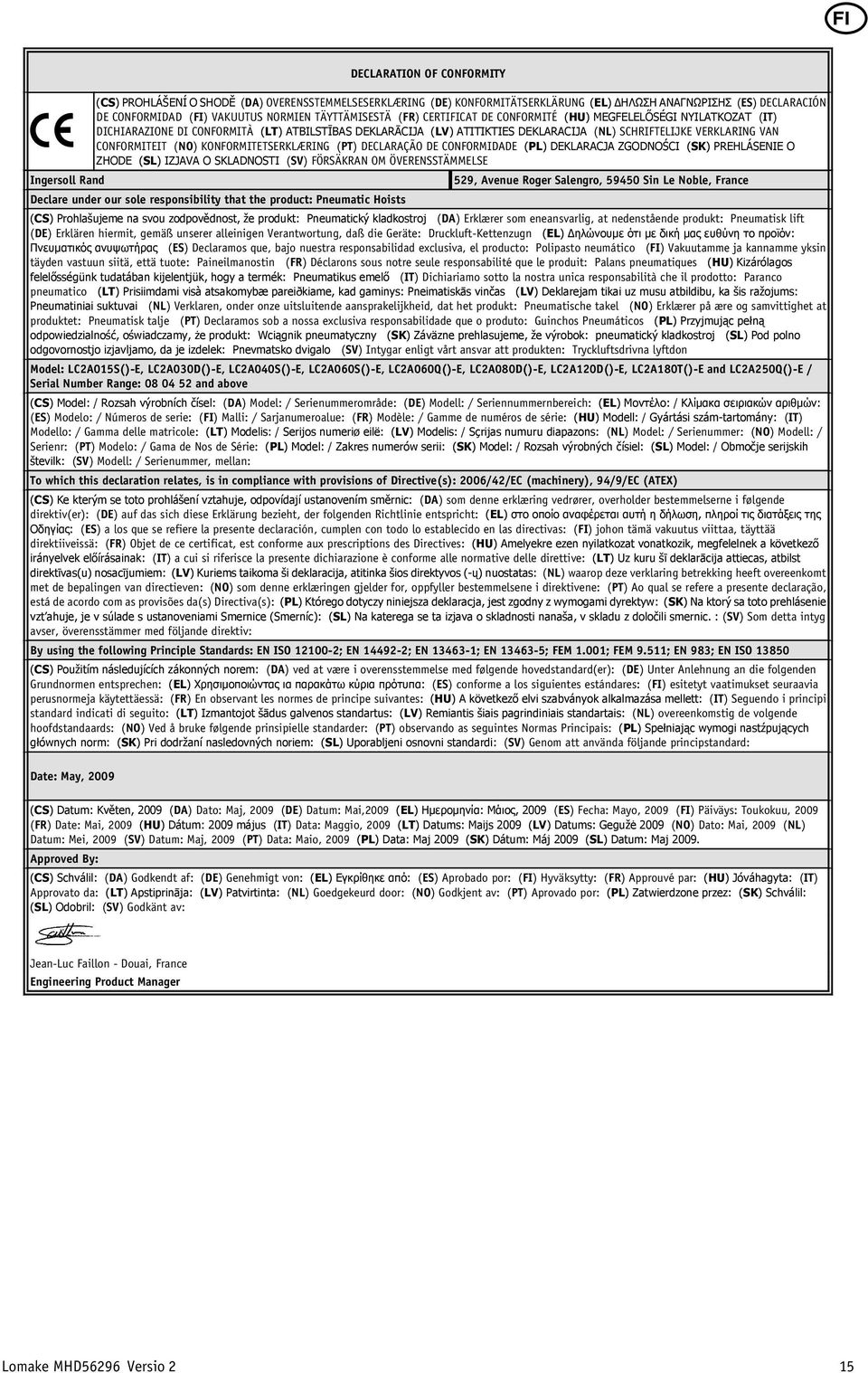 VERKLARING VAN CONFORMITEIT (NO) KONFORMITETSERKLÆRING (PT) DECLARAÇÃO DE CONFORMIDADE (PL) DEKLARACJA ZGODNOŚCI (SK) PREHLÁSENIE O ZHODE (SL) IZJAVA O SKLADNOSTI (SV) FÖRSÄKRAN OM ÖVERENSSTÄMMELSE