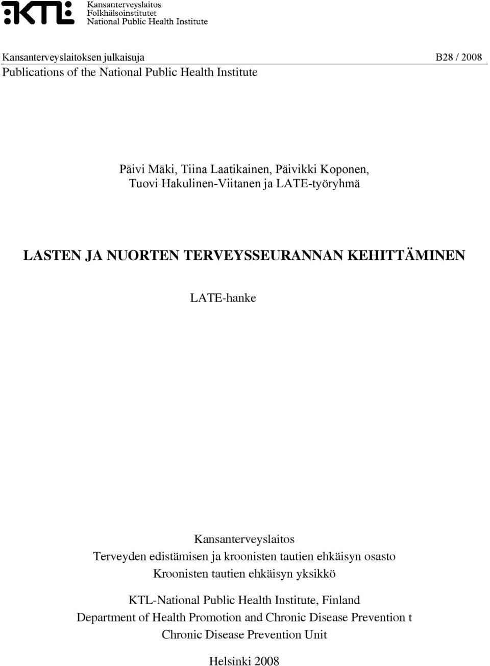 Kansanterveyslaitos Terveyden edistämisen ja kroonisten tautien ehkäisyn osasto Kroonisten tautien ehkäisyn yksikkö KTL-National