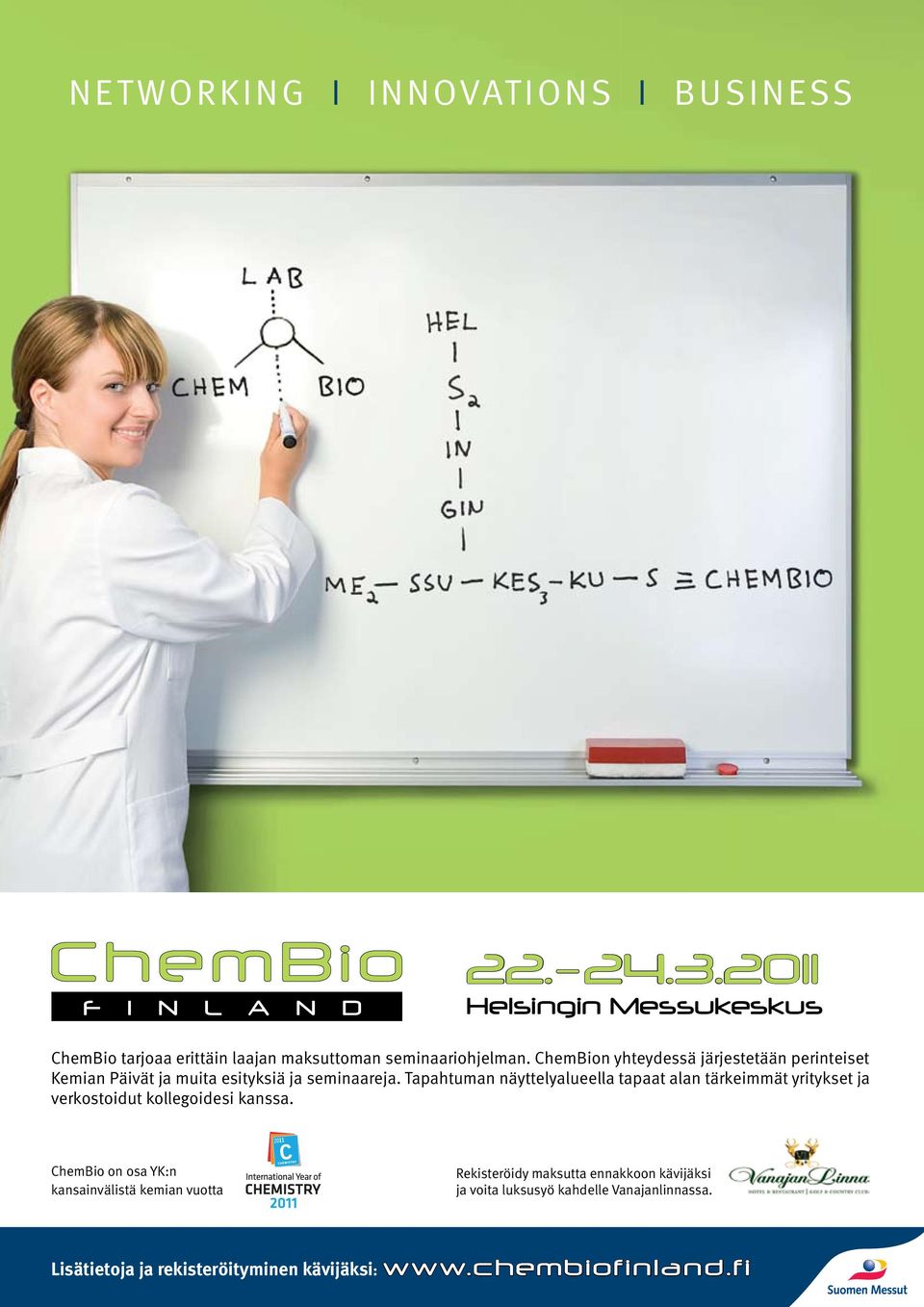 ChemBion yhteydessä järjestetään perinteiset Kemian Päivät ja muita esityksiä ja seminaareja.