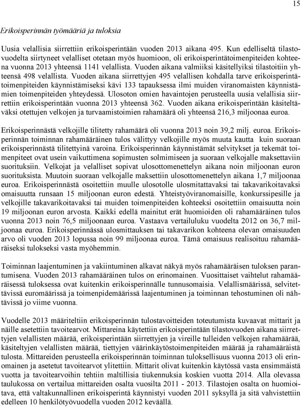 Vuoden aikana valmiiksi käsitellyiksi tilastoitiin yhteensä 498 velallista.