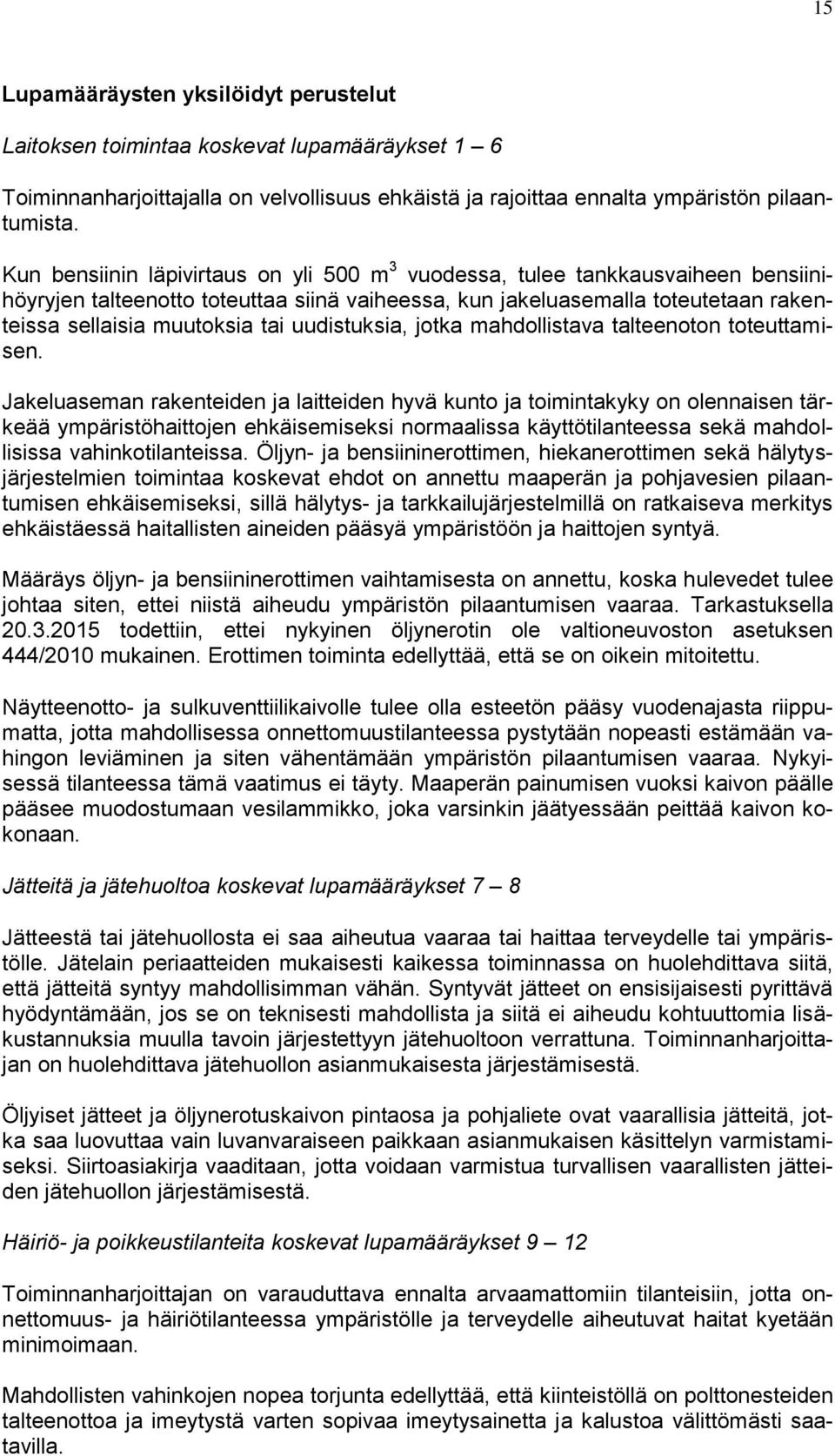 uudistuksia, jotka mahdollistava talteenoton toteuttamisen.