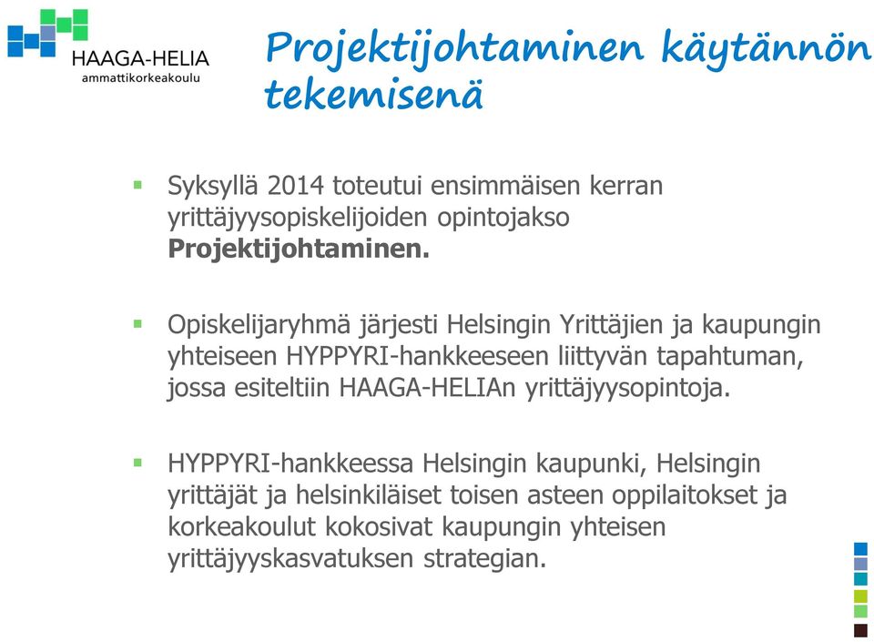 Opiskelijaryhmä järjesti Helsingin Yrittäjien ja kaupungin yhteiseen HYPPYRI-hankkeeseen liittyvän tapahtuman, jossa