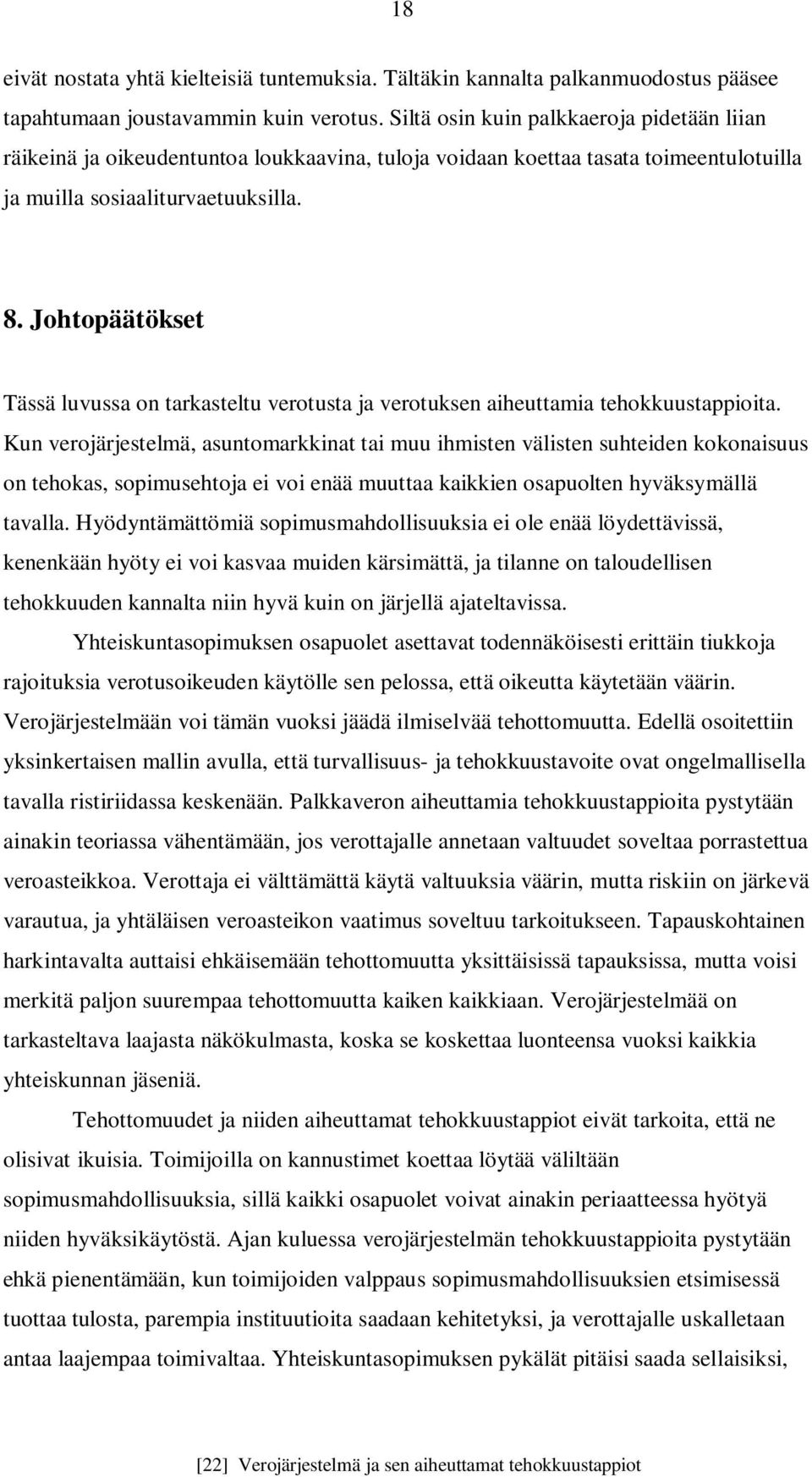 Johtopäätökset Tässä luvussa on tarkasteltu verotusta ja verotuksen aiheuttamia tehokkuustappioita.