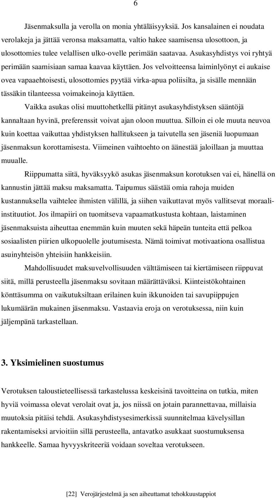 Asukasyhdistys voi ryhtyä perimään saamisiaan samaa kaavaa käyttäen.