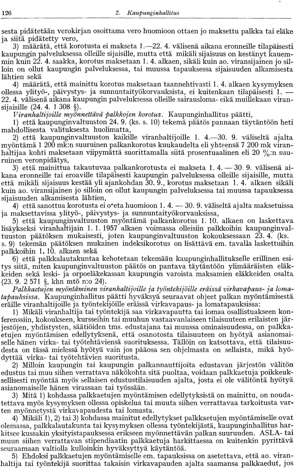 viransijainen jo silloin on ollut kaupungin palveluksessa, tai muussa tapauksessa sijaisuuden alkamisesta lähtien sekä 4)