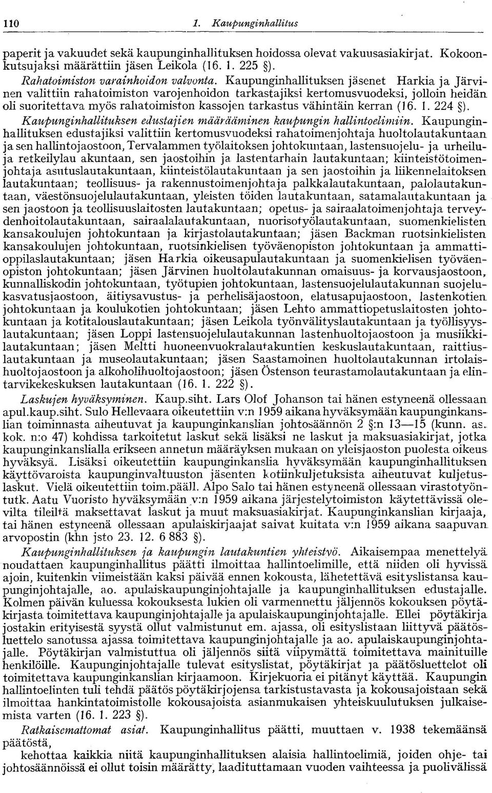 kerran (16. 1. 224 ). Kaupunginhallituksen edustajien määrääminen kaupungin hallintoelimiin.