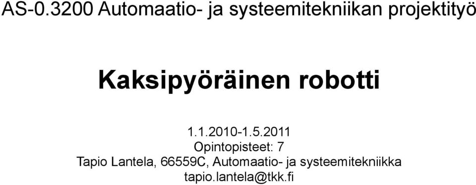 2011 Opintopisteet: 7 Tapio Lantela, 66559C,