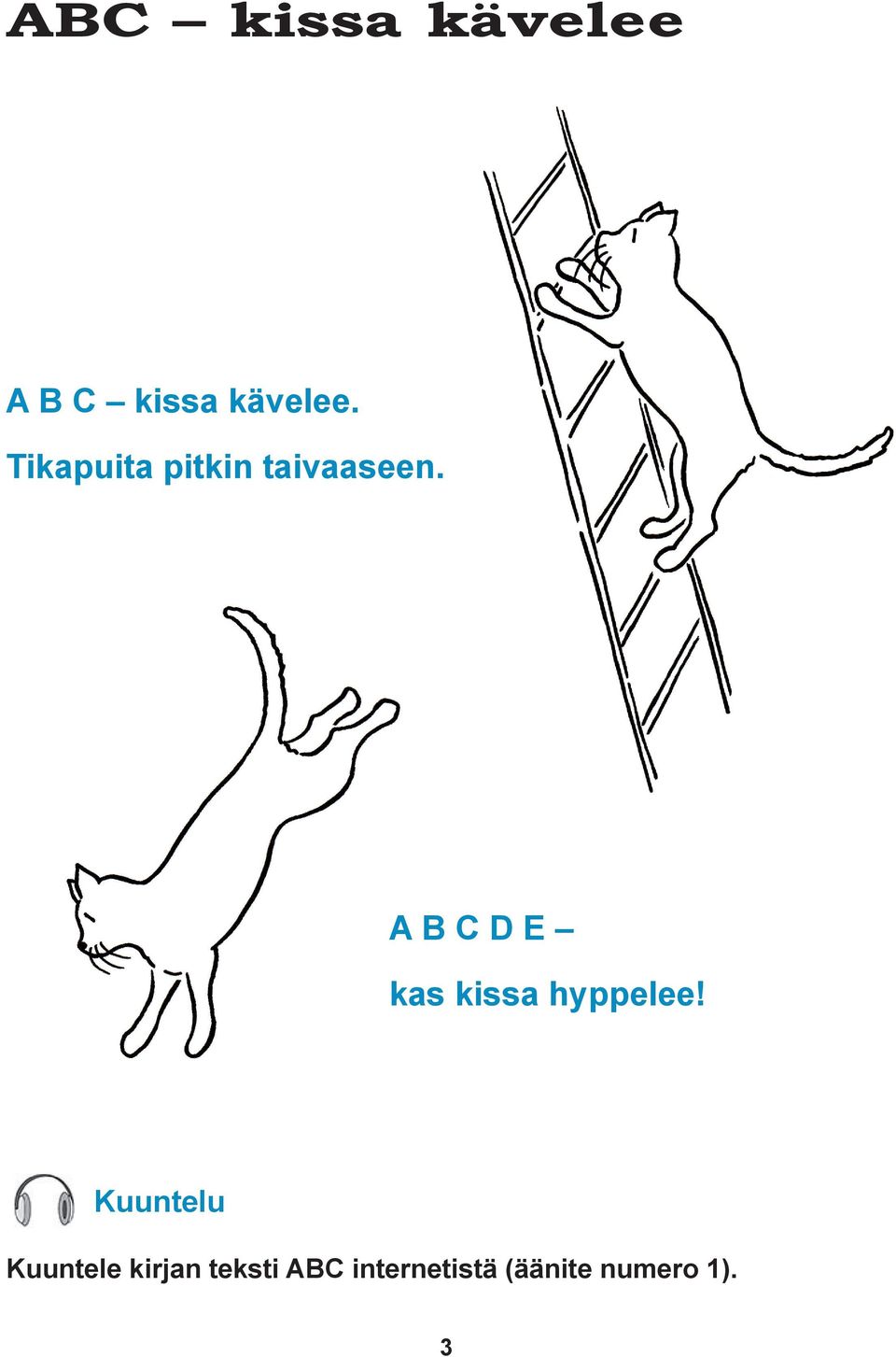 A B C D E kas kissa hyppelee!