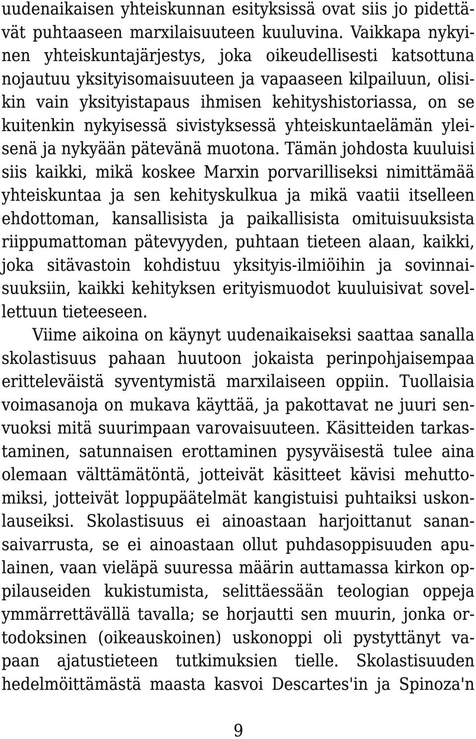 nykyisessä sivistyksessä yhteiskuntaelämän yleisenä ja nykyään pätevänä muotona.