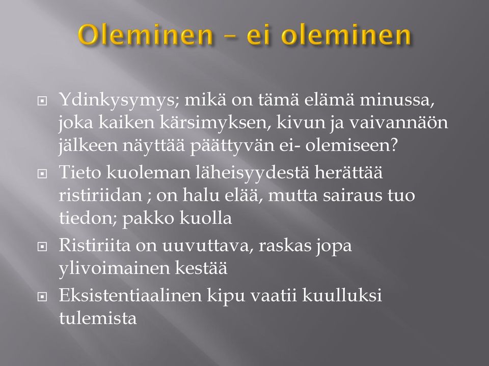 Tieto kuoleman läheisyydestä herättää ristiriidan ; on halu elää, mutta sairaus tuo