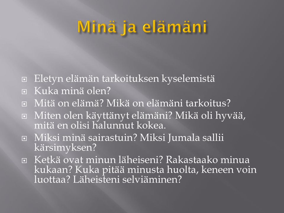 Mikä oli hyvää, mitä en olisi halunnut kokea. Miksi minä sairastuin?