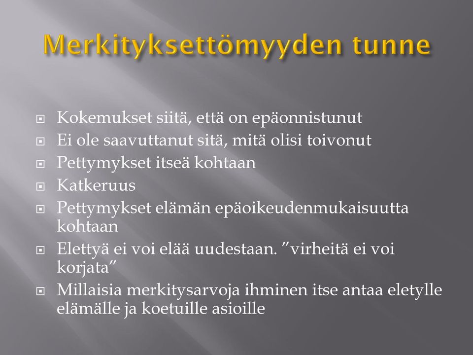 epäoikeudenmukaisuutta kohtaan Elettyä ei voi elää uudestaan.