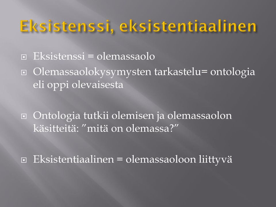 Ontologia tutkii olemisen ja olemassaolon