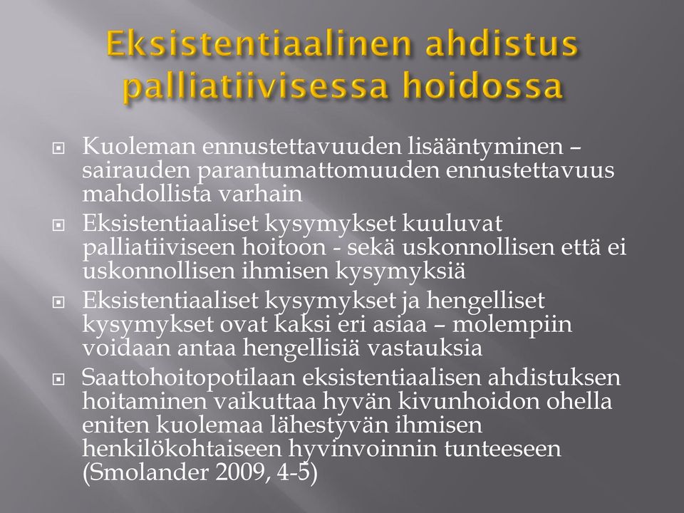 hengelliset kysymykset ovat kaksi eri asiaa molempiin voidaan antaa hengellisiä vastauksia Saattohoitopotilaan eksistentiaalisen