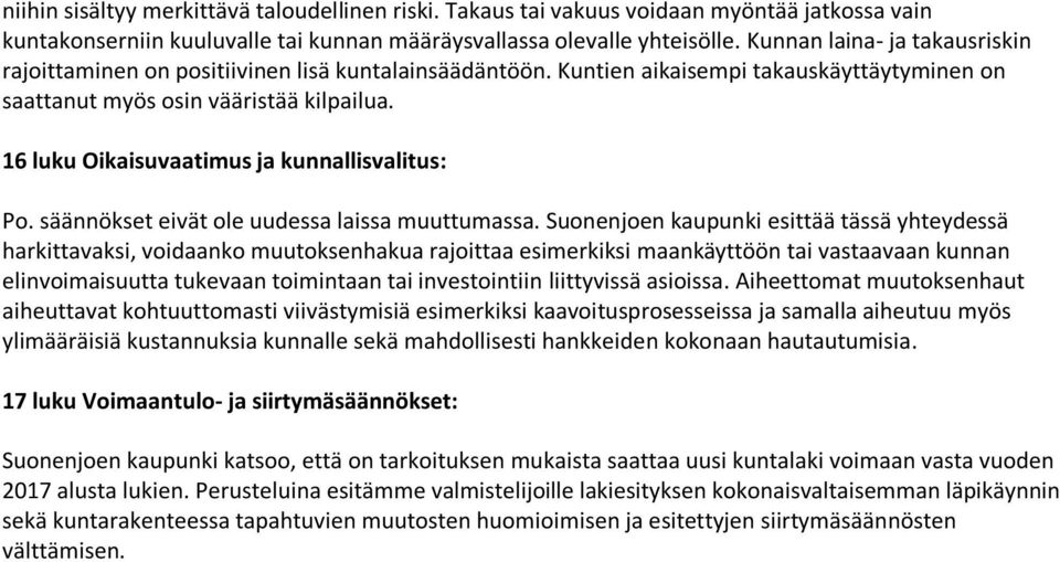 16 luku Oikaisuvaatimus ja kunnallisvalitus: Po. säännökset eivät ole uudessa laissa muuttumassa.