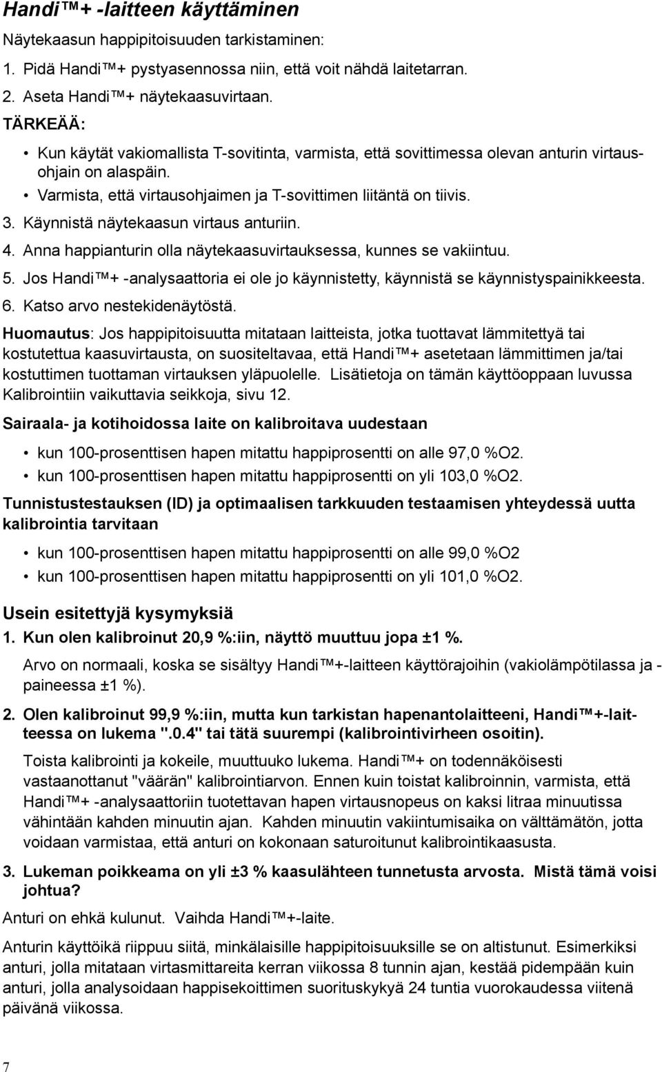 Käynnistä näytekaasun virtaus anturiin. 4. Anna happianturin olla näytekaasuvirtauksessa, kunnes se vakiintuu. 5.