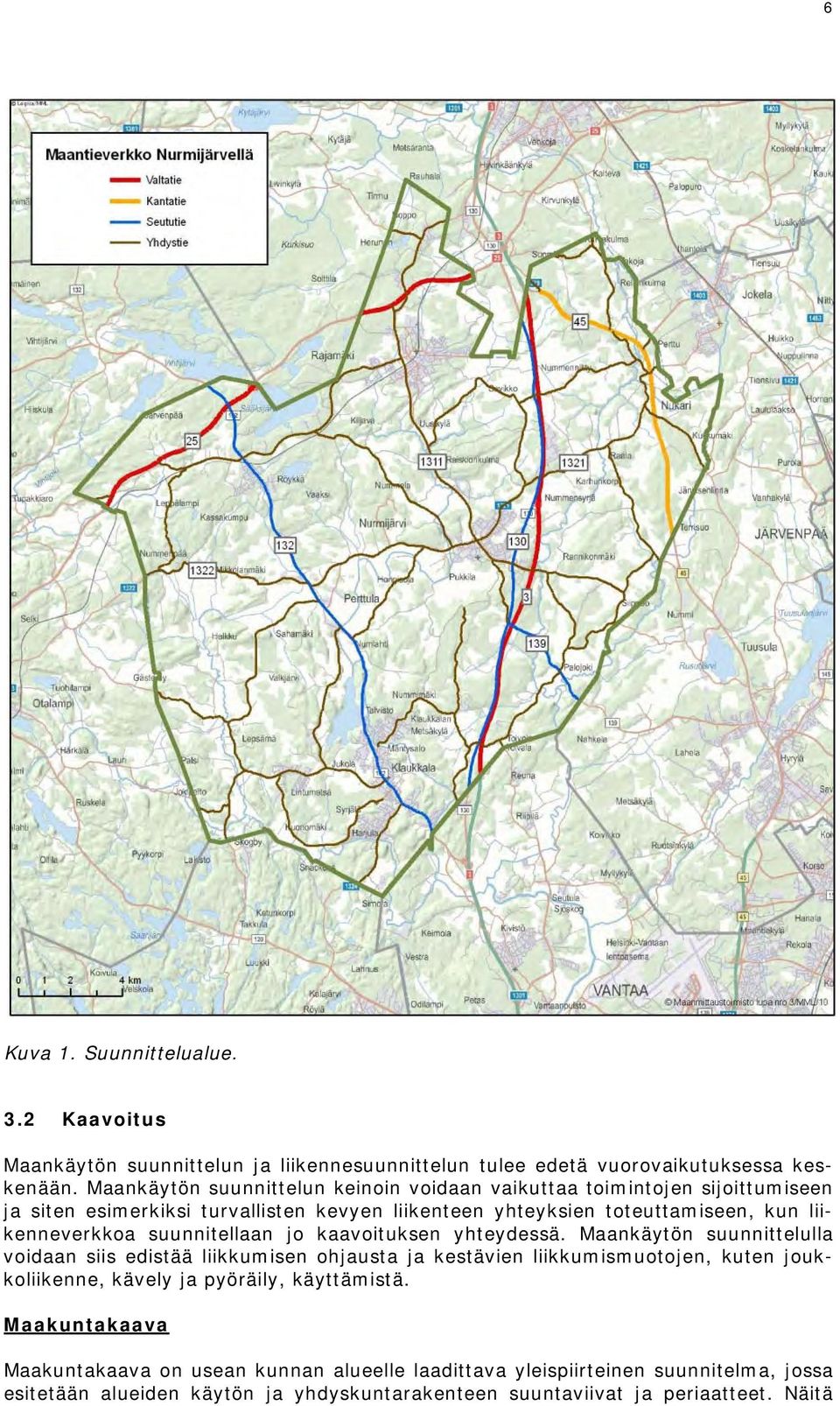 liikenneverkkoa suunnitellaan jo kaavoituksen yhteydessä.