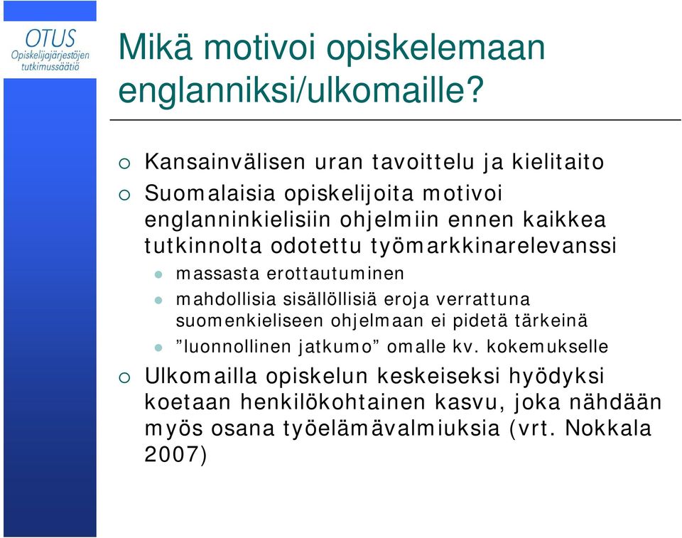 tutkinnolta odotettu työmarkkinarelevanssi massasta erottautuminen mahdollisia sisällöllisiä eroja verrattuna suomenkieliseen