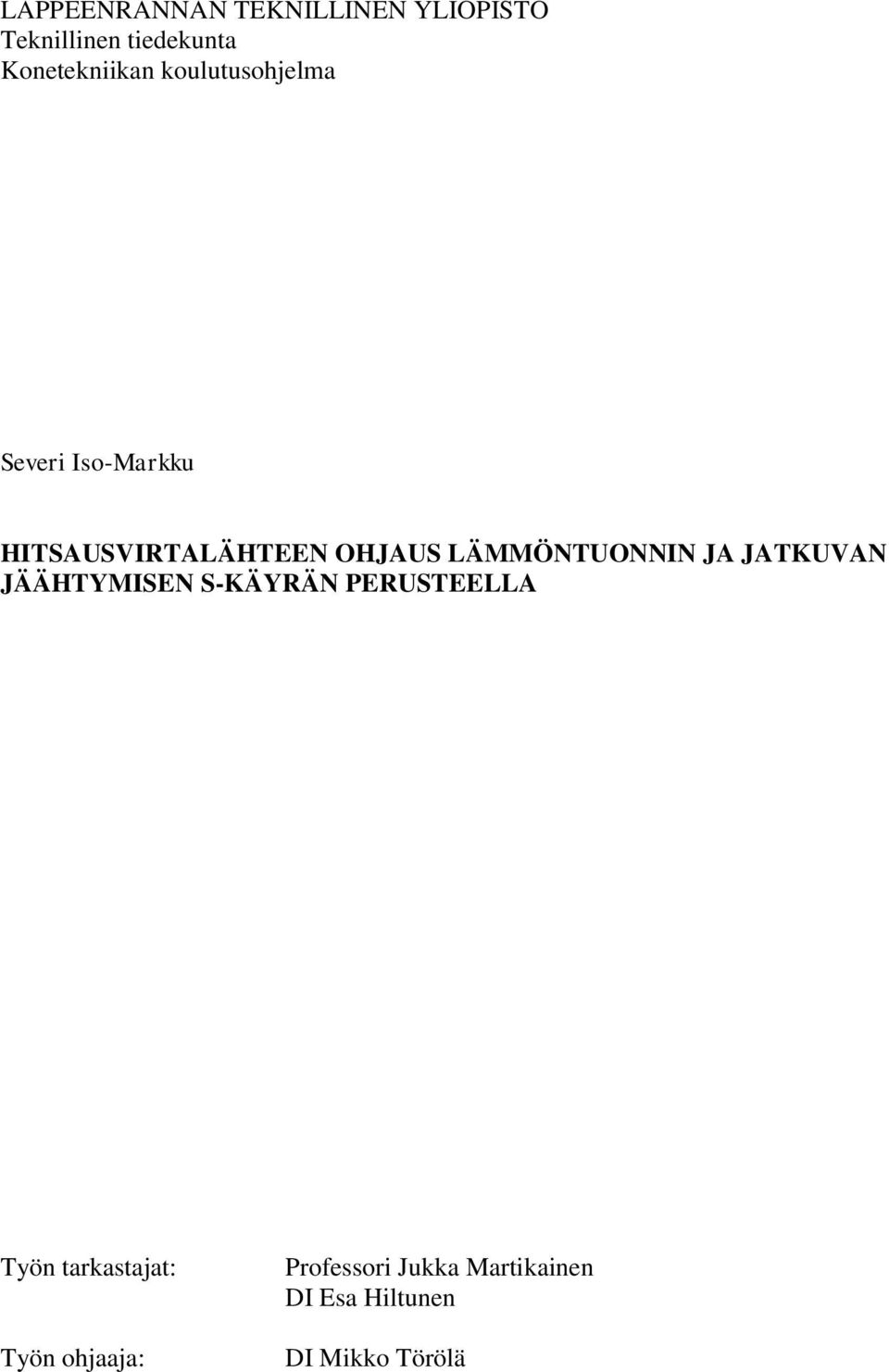 OHJAUS LÄMMÖNTUONNIN JA JATKUVAN JÄÄHTYMISEN S-KÄYRÄN PERUSTEELLA Työn