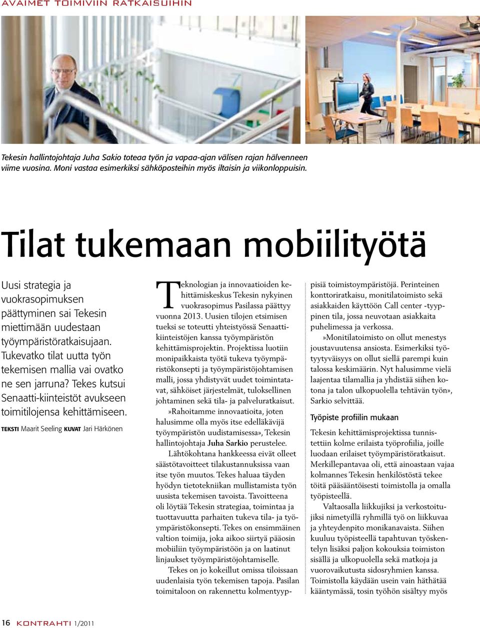 Tilat tukemaan mobiilityötä Uusi strategia ja vuokrasopimuksen päättyminen sai Tekesin miettimään uudestaan työympäristöratkaisujaan.