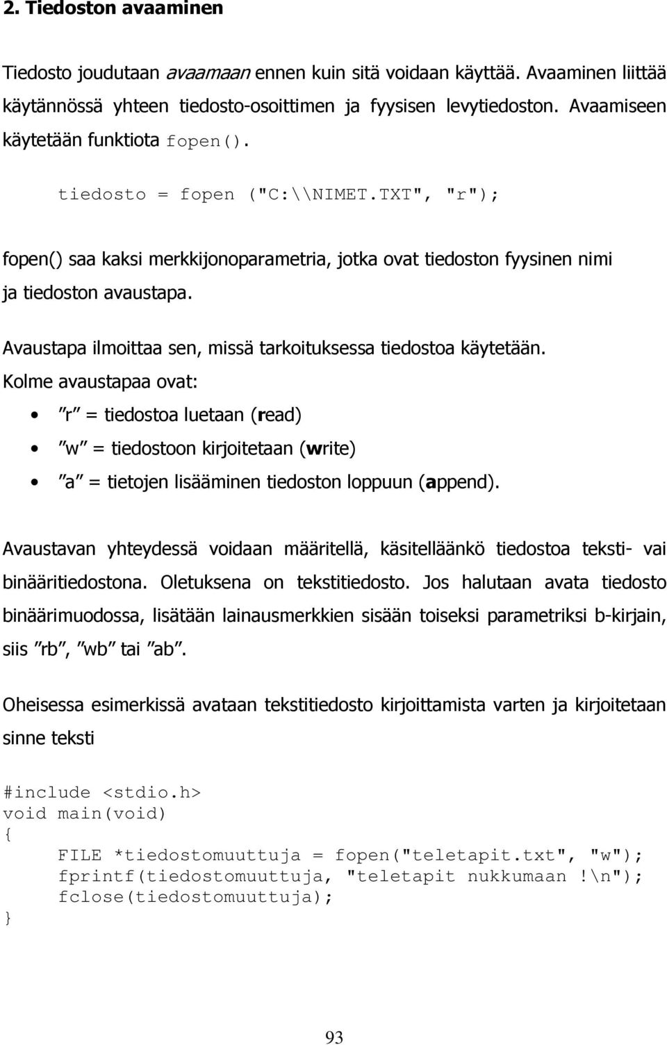 Avaustapa ilmoittaa sen, missä tarkoituksessa tiedostoa käytetään.