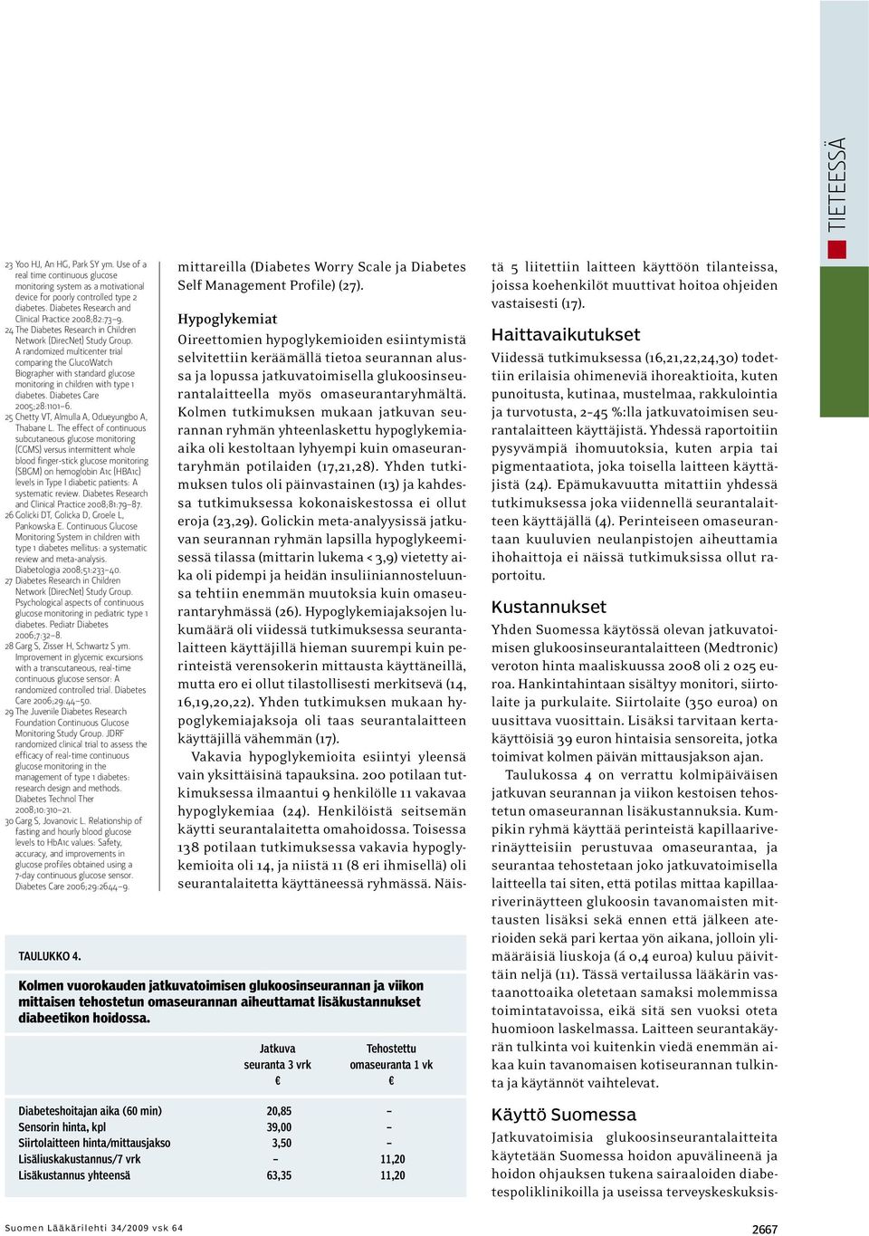 A randomized multicenter trial comparing the GlucoWatch Biographer with standard glucose monitoring in children with type 1 diabetes. Diabetes Care 2005;28:1101 6.