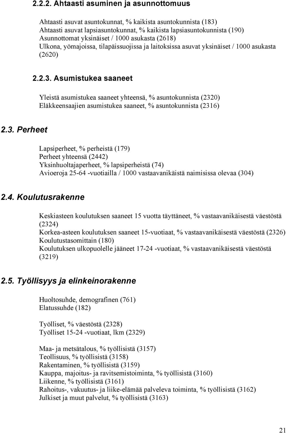 Asumistukea saaneet Yleistä asumistukea saaneet yhteensä, % asuntokunnista (232